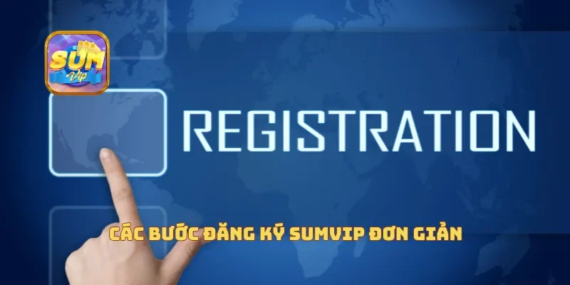 Các bước đăng ký Sumvip đơn giản