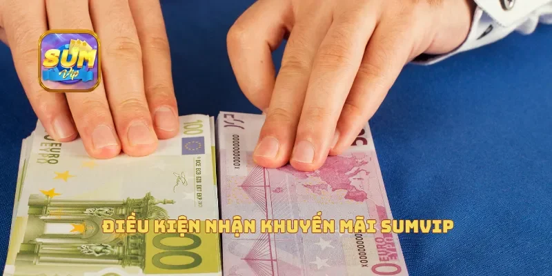 Điều kiện nhận khuyến mãi Sumvip