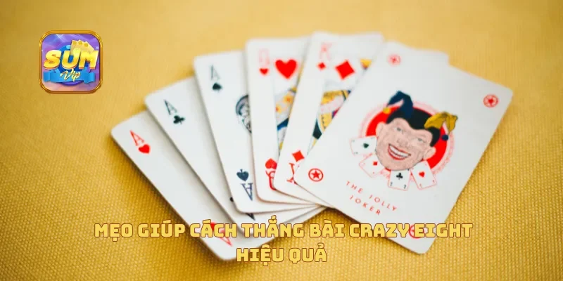  Mẹo giúp cách thắng bài Crazy Eight hiệu quả