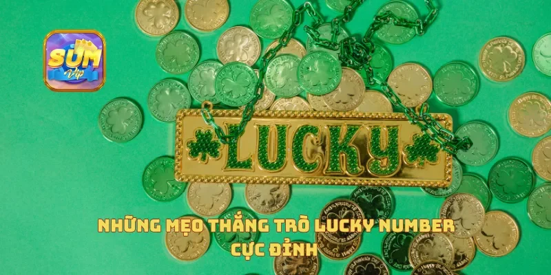  Những mẹo thắng trò lucky number cực đỉnh